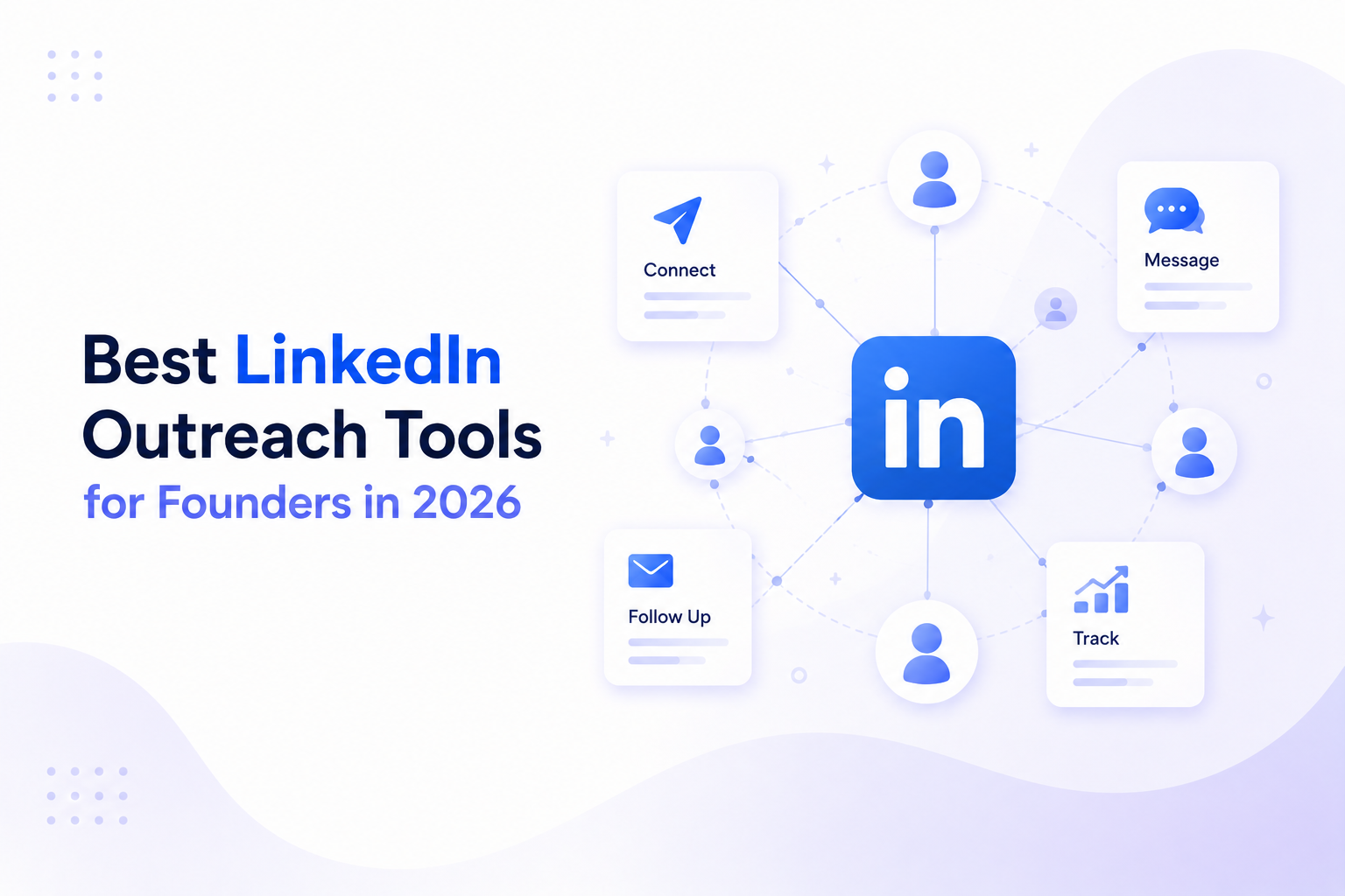 Best LinkedIn Outreach Tools for Founders and Small Teams in 2026
